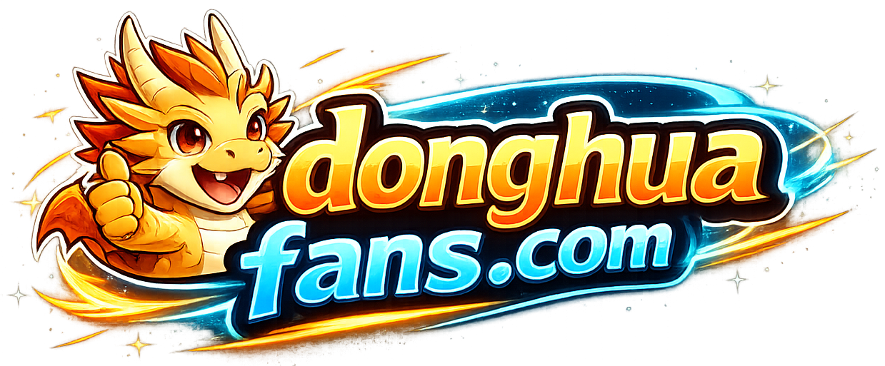 DonghuaFans – Watch Chinese Anime Stream Online - Watch the Best Chinese Animated Series Online – Updated with Subtitles Daily